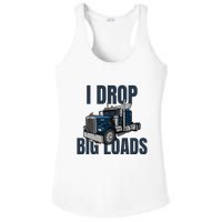 I Drop Big Loads Trucking Funny Trucker Truck Driver Ladies PosiCharge Competitor Racerback Tank