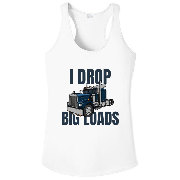 I Drop Big Loads Trucking Funny Trucker Truck Driver Ladies PosiCharge Competitor Racerback Tank