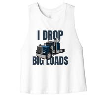 I Drop Big Loads Trucking Funny Trucker Truck Driver Women's Racerback Cropped Tank