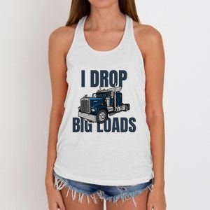 I Drop Big Loads Trucking Funny Trucker Truck Driver Women's Knotted Racerback Tank