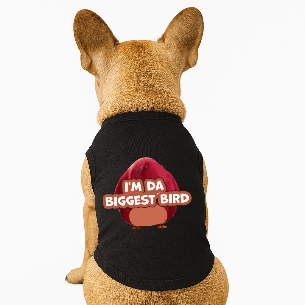 I'm Da Biggest Bird , I'm The Biggest Bird Meme Doggie Tank