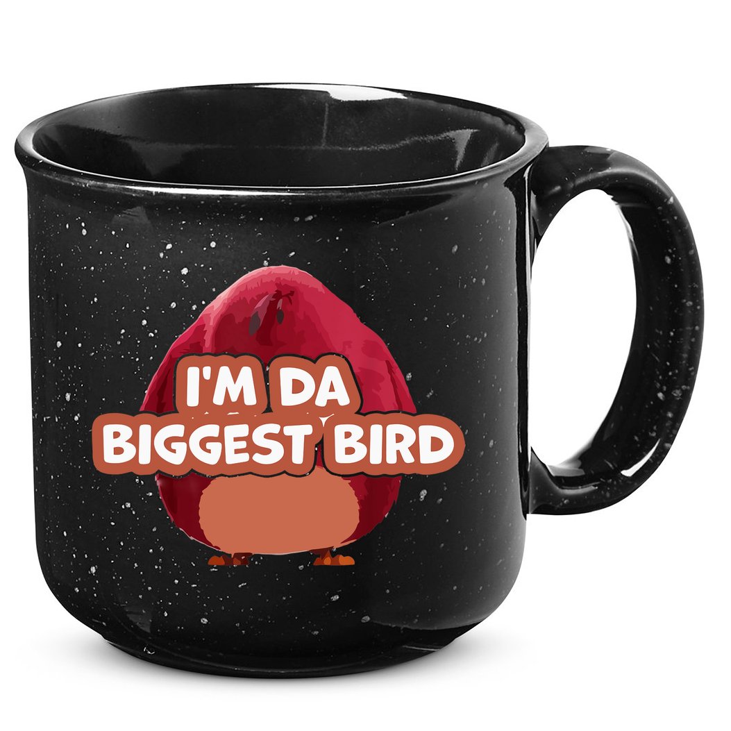 I'm Da Biggest Bird , I'm The Biggest Bird Meme 15oz Campfire Ceramic Mug