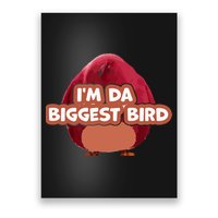 I'm Da Biggest Bird , I'm The Biggest Bird Meme Poster