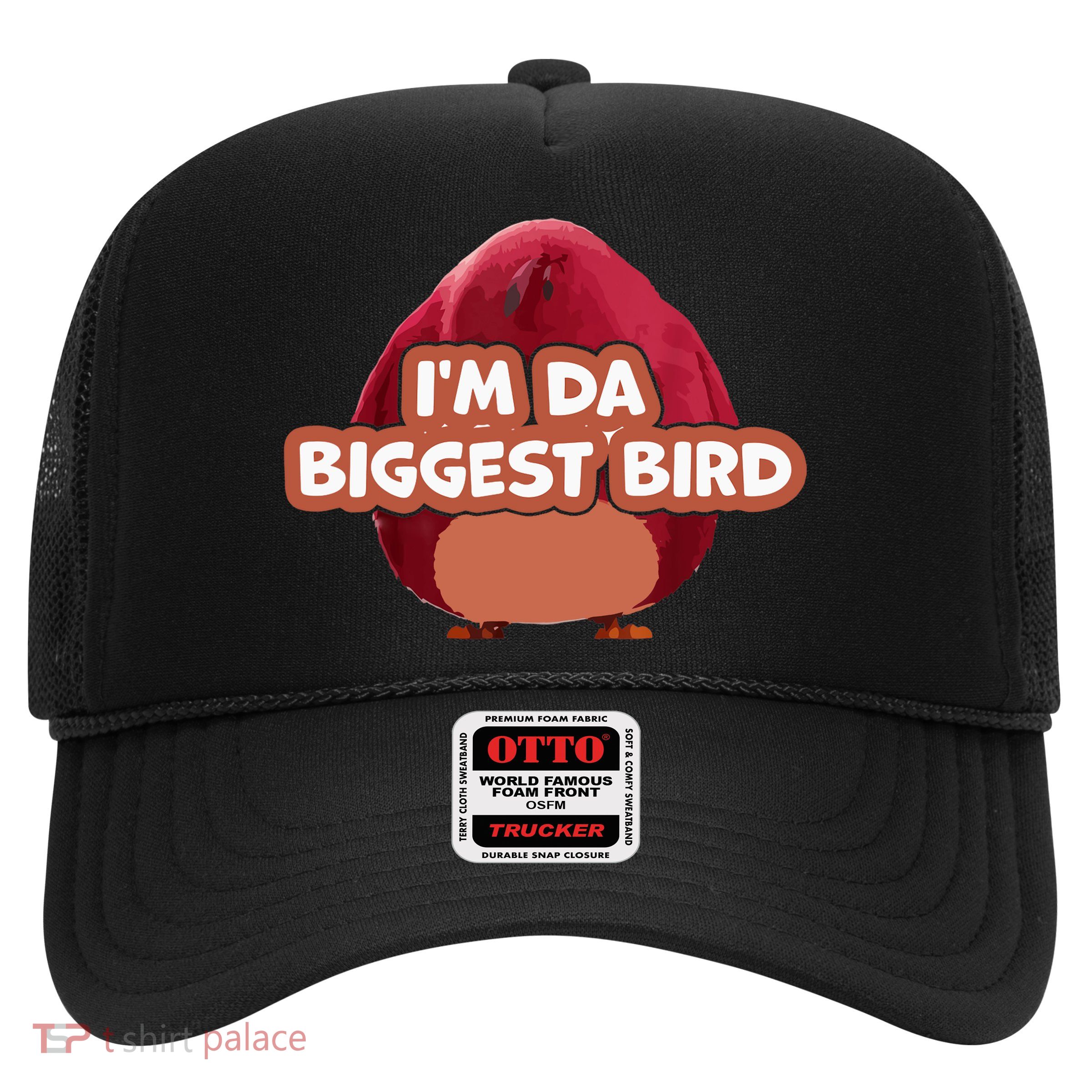 I'm Da Biggest Bird , I'm The Biggest Bird Meme Trucker Hat