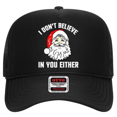 I Don't Believe In You Either Funny Christmas High Crown Mesh Back Trucker Hat