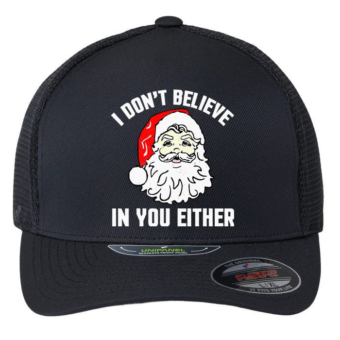 I Don't Believe In You Either Funny Christmas Flexfit Unipanel Trucker Cap