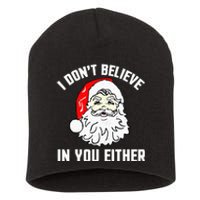 I Don't Believe In You Either Funny Christmas Short Acrylic Beanie