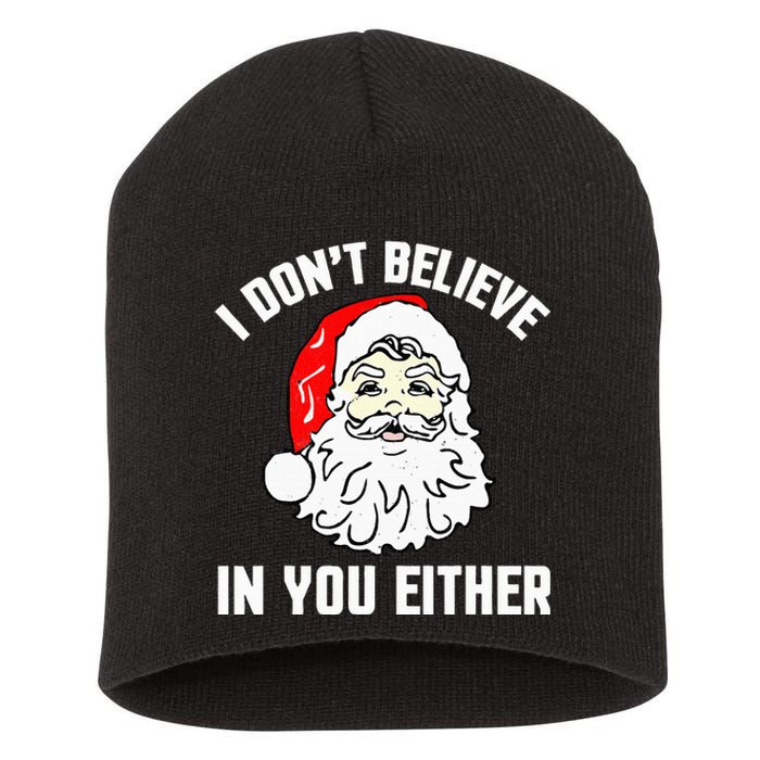 I Don't Believe In You Either Funny Christmas Short Acrylic Beanie