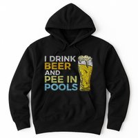 I Drink Beer And Pee In Pools Funny Grunge Vintage Pool Joke Hoodie