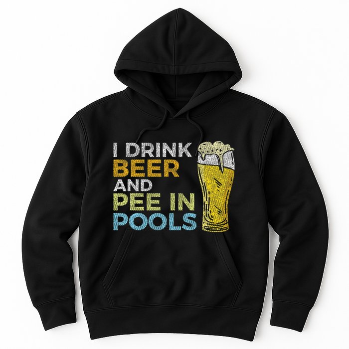 I Drink Beer And Pee In Pools Funny Grunge Vintage Pool Joke Hoodie