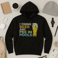 I Drink Beer And Pee In Pools Funny Grunge Vintage Pool Joke Hoodie