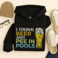 I Drink Beer And Pee In Pools Funny Grunge Vintage Pool Joke Hoodie