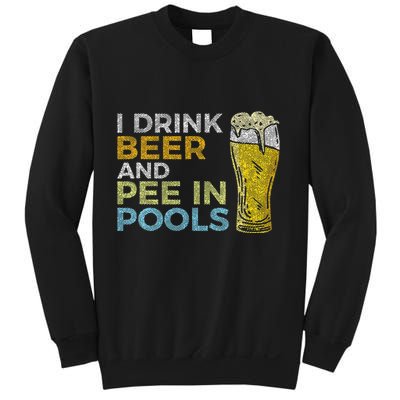 I Drink Beer And Pee In Pools Funny Grunge Vintage Pool Joke Sweatshirt