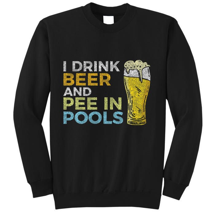 I Drink Beer And Pee In Pools Funny Grunge Vintage Pool Joke Sweatshirt