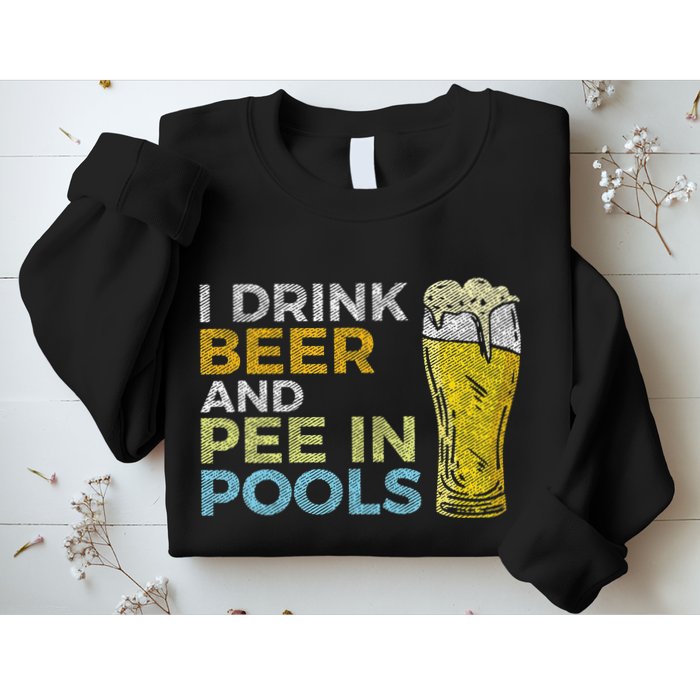 I Drink Beer And Pee In Pools Funny Grunge Vintage Pool Joke Sweatshirt