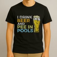 I Drink Beer And Pee In Pools Funny Grunge Vintage Pool Joke T-Shirt