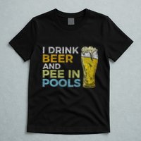 I Drink Beer And Pee In Pools Funny Grunge Vintage Pool Joke T-Shirt