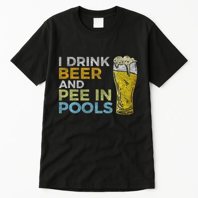I Drink Beer And Pee In Pools Funny Grunge Vintage Pool Joke Tall T-Shirt