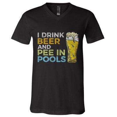 I Drink Beer And Pee In Pools Funny Grunge Vintage Pool Joke V-Neck T-Shirt