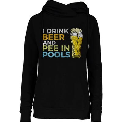 I Drink Beer And Pee In Pools Funny Grunge Vintage Pool Joke Womens Funnel Neck Pullover Hood
