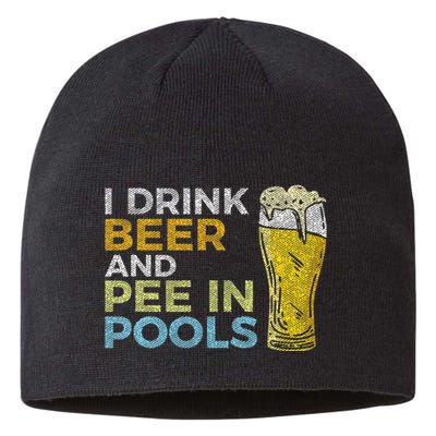 I Drink Beer And Pee In Pools Funny Grunge Vintage Pool Joke Sustainable Beanie
