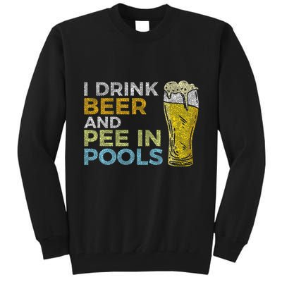 I Drink Beer And Pee In Pools Funny Grunge Vintage Pool Joke Tall Sweatshirt
