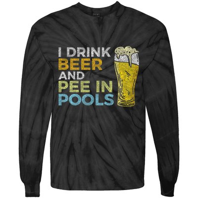 I Drink Beer And Pee In Pools Funny Grunge Vintage Pool Joke Tie-Dye Long Sleeve Shirt