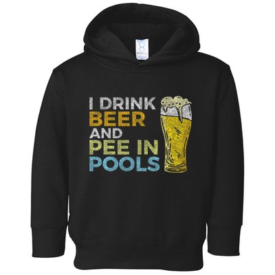 I Drink Beer And Pee In Pools Funny Grunge Vintage Pool Joke Toddler Hoodie