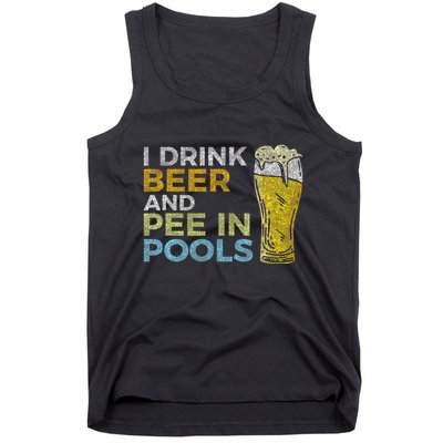 I Drink Beer And Pee In Pools Funny Grunge Vintage Pool Joke Tank Top