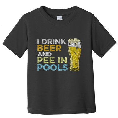 I Drink Beer And Pee In Pools Funny Grunge Vintage Pool Joke Toddler T-Shirt