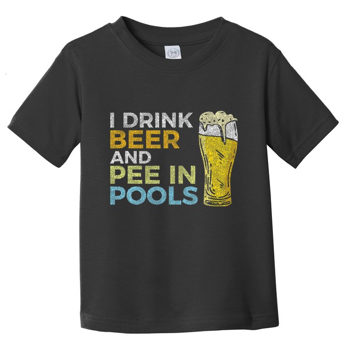 I Drink Beer And Pee In Pools Funny Grunge Vintage Pool Joke Toddler T-Shirt