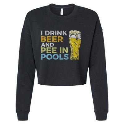 I Drink Beer And Pee In Pools Funny Grunge Vintage Pool Joke Cropped Pullover Crew