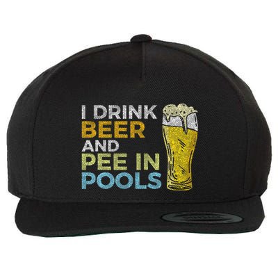 I Drink Beer And Pee In Pools Funny Grunge Vintage Pool Joke Wool Snapback Cap