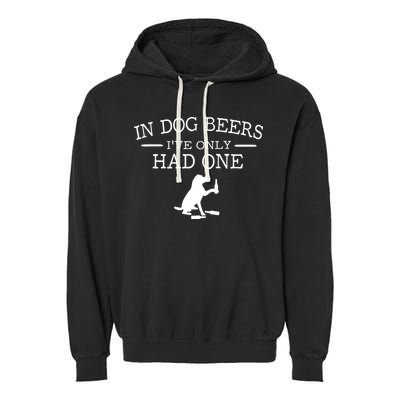 In Dog Beers I've Only Had One Garment-Dyed Fleece Hoodie