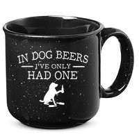 In Dog Beers I've Only Had One 15oz Campfire Ceramic Mug