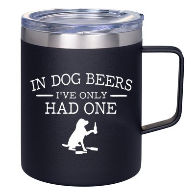 In Dog Beers I've Only Had One 12oz Stainless Steel Coffee Mug