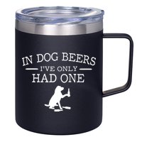 In Dog Beers I've Only Had One 12oz Stainless Steel Coffee Mug