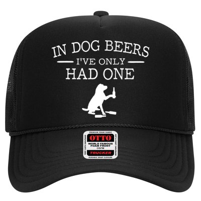 In Dog Beers I've Only Had One Trucker Hat