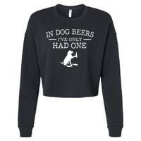 In Dog Beers I've Only Had One Cropped Pullover Crew