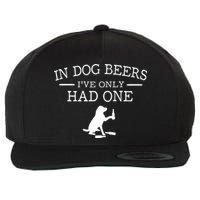 In Dog Beers I've Only Had One Wool Snapback Cap
