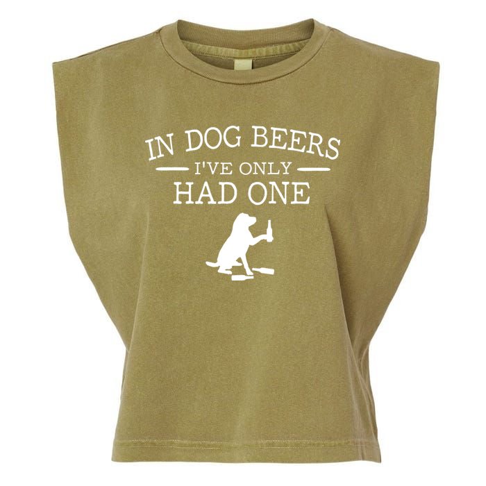 In Dog Beers I've Only Had One Garment-Dyed Women's Muscle Tee
