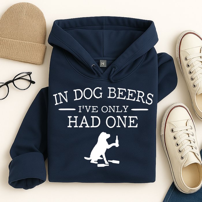 In Dog Beers I've Only Had One Hoodie