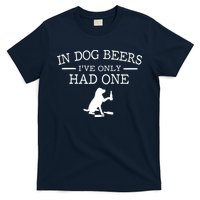 In Dog Beers I've Only Had One T-Shirt