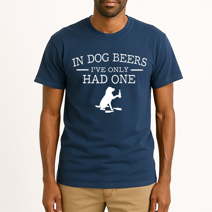 In Dog Beers I've Only Had One Tall T-Shirt