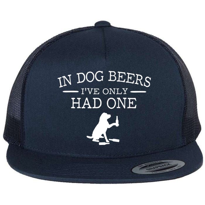 In Dog Beers I've Only Had One Flatbill Hat