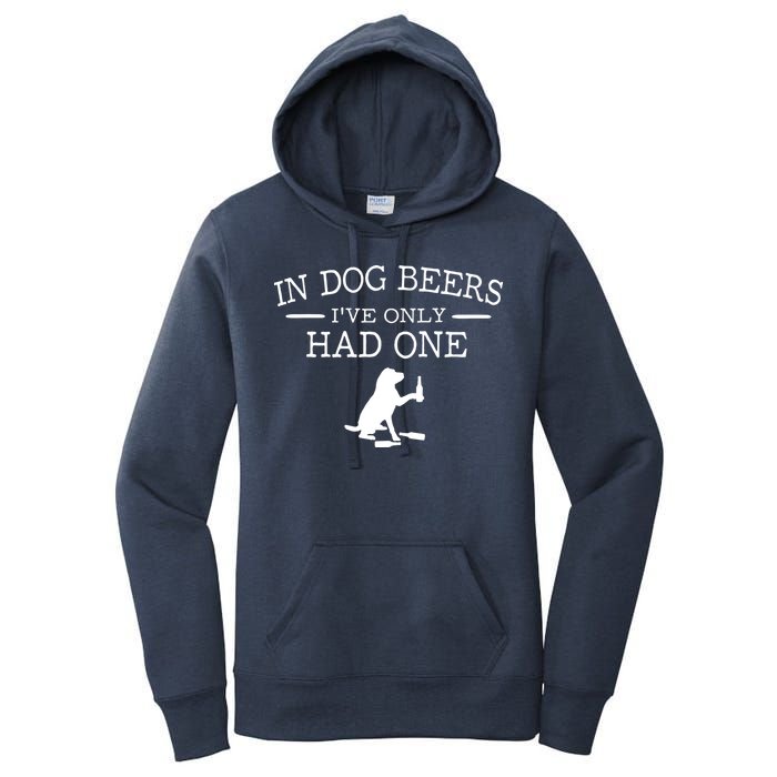 In Dog Beers I've Only Had One Women's Pullover Hoodie