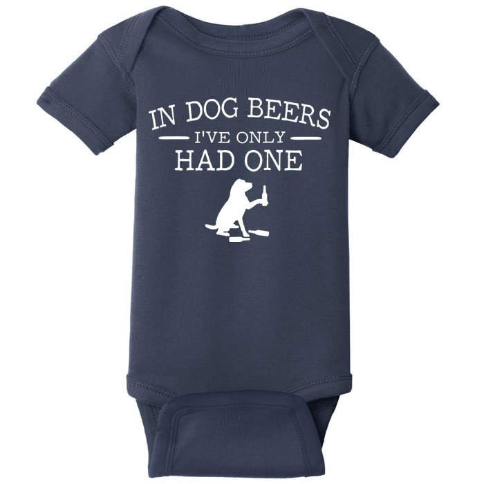 In Dog Beers I've Only Had One Baby Bodysuit