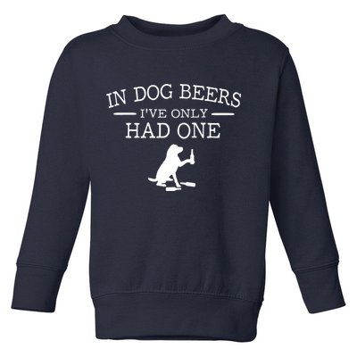 In Dog Beers I've Only Had One Toddler Sweatshirt