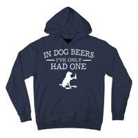 In Dog Beers I've Only Had One Tall Hoodie