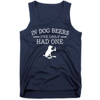 In Dog Beers I've Only Had One Tank Top